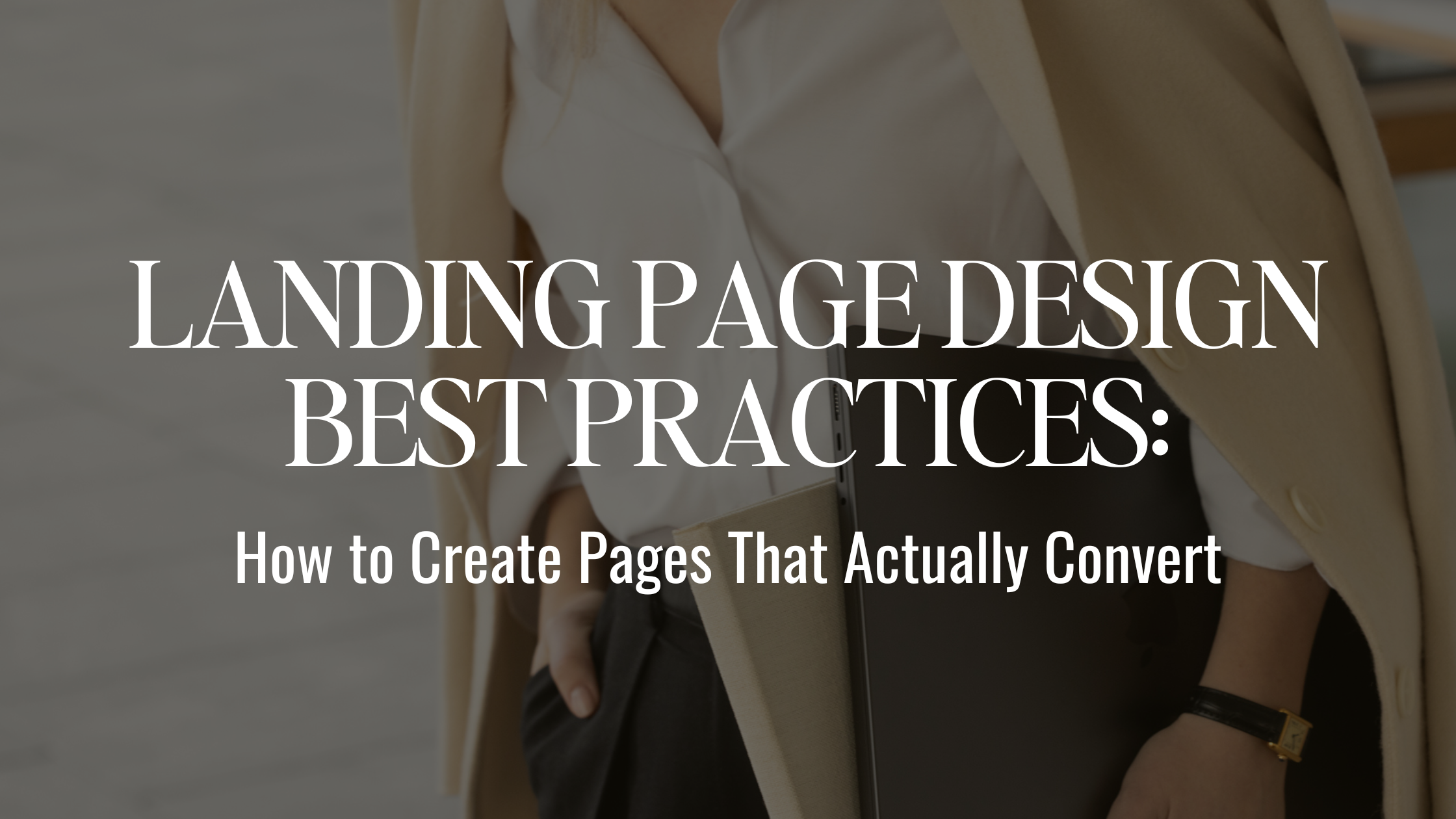 Landing Page Design Best Practices How to Create Pages That Actually Convert