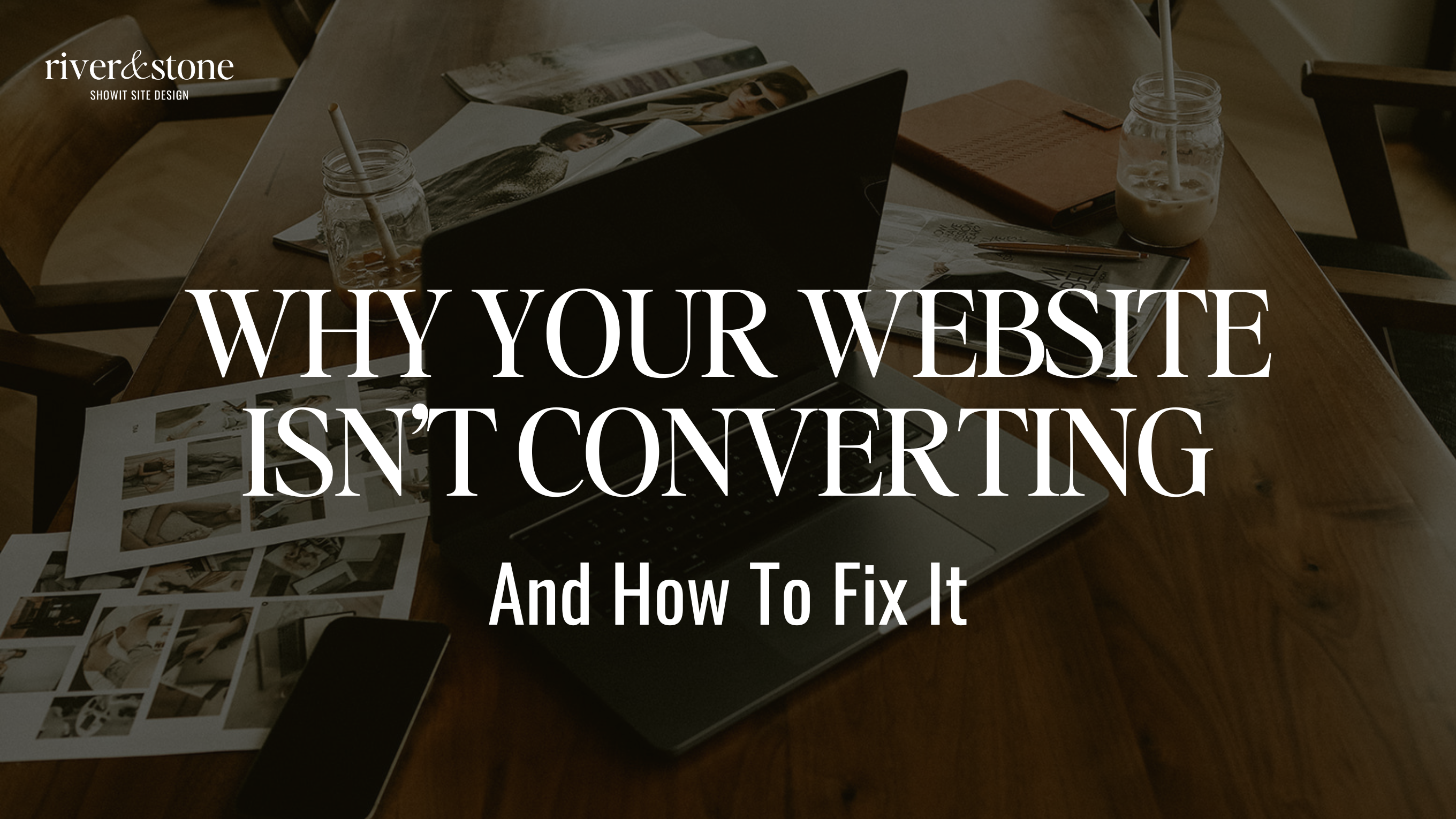 Why Your Website Isn't Converting and How to Fix it
