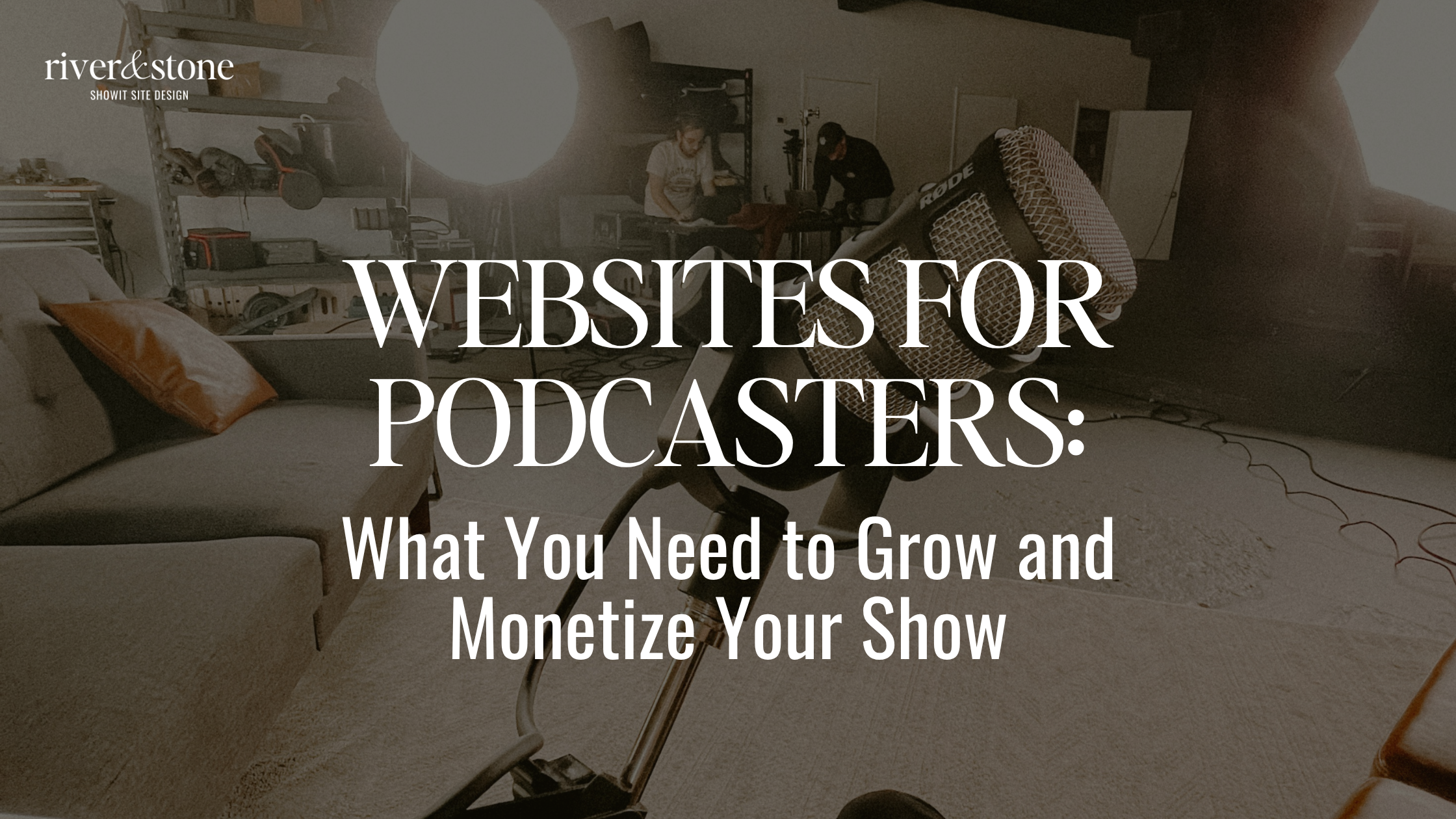 Websites for Podcasters What You Need to Grow and Monetize Your Show